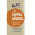 Basic Health Publications User's Guide to Carotenoids & Flavonoids: Learn How to Harness the Health Benefits of Natural Plant Antioxidants - Paperback