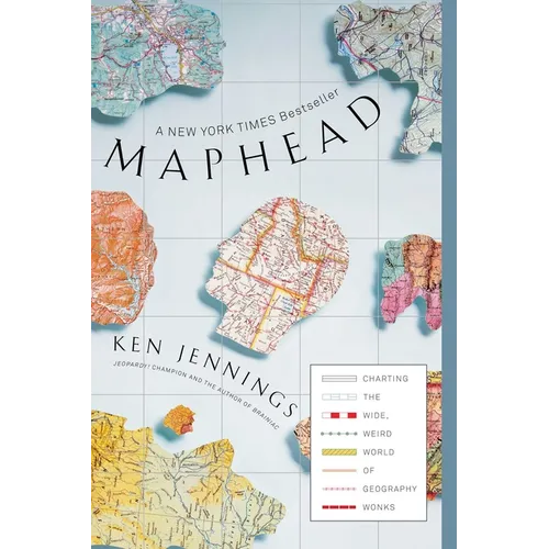 Maphead: Charting the Wide, Weird World of Geography Wonks - Paperback