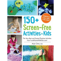 150+ Screen-Free Activities for Kids: The Very Best and Easiest Playtime Activities from Funathomewithkids.Com! - Paperback