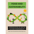 Food and Sustainability: Communication, Pr, and the Culture of Responsibility - Hardcover