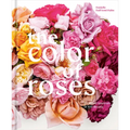 The Color of Roses: A Curated Spectrum of 300 Blooms - Hardcover