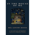 In The House Of Me: A path from self-abandonment towards self-reclamation through a practice of embodied consent - Paperback