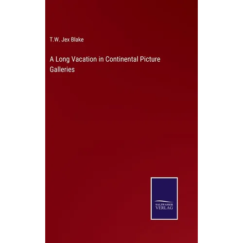 A Long Vacation in Continental Picture Galleries - Hardcover