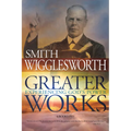 Greater Works: Experiencing God's Power - Paperback