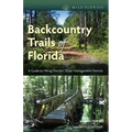 Backcountry Trails of Florida: A Guide to Hiking Florida's Water Management Districts - Paperback