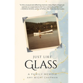 Just Like Glass: A Family Memoir - Paperback