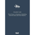 Three Essays on Operations Scheduling with Job Classes and Time Windows - Paperback