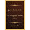 Quintus Curtius Rufus: Life And Exploits Of Alexander The Great (1854) - Paperback