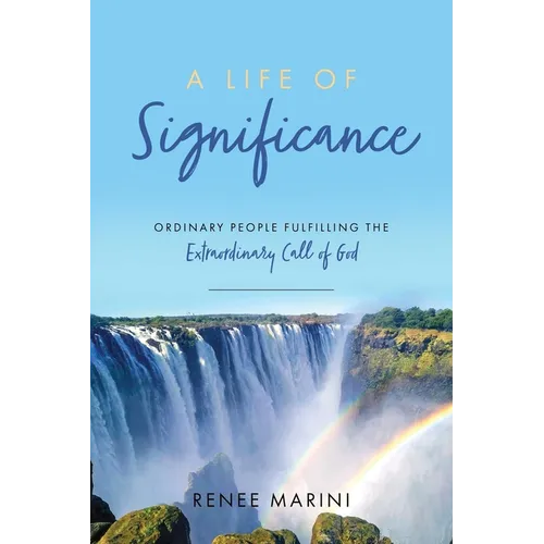A Life of Significance: Ordinary People Fulfilling The Extraordinary Call of God - Paperback