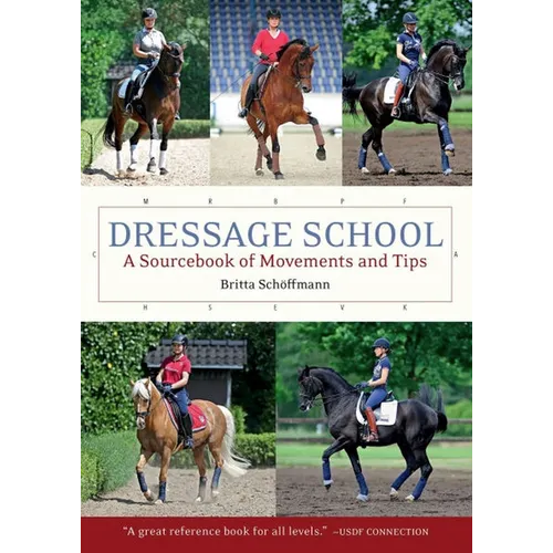 Dressage School: A Sourcebook of Movements and Tips Second Edition - Hardcover