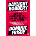 Daylight Robbery: How Tax Shaped Our Past and Will Change Our Future - Paperback