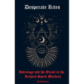 Desperate Rites: Astrology and the Occult in the Richard Speck Murders - Paperback