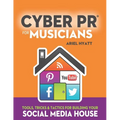 Cyber PR for Musicians: Tools, Tricks & Tactics for Building Your Social Media House - Paperback