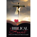 A Biblical Heart: What Is It? Where Is It? How Is It Used? - Paperback