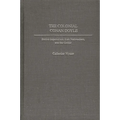 The Colonial Conan Doyle: British Imperialism, Irish Nationalism, and the Gothic - Hardcover