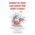 Suddenly My Zodiac Sign Changed from Gemini to Cancer - Paperback
