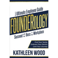 FOUNDERology: the Ultimate Employee Guide to Succeed with Any Boss in Any Workplace - Paperback