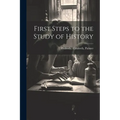 First Steps to the Study of History - Paperback