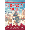 O, Deadly Night: A Year-Round Christmas Mystery - Hardcover