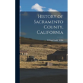 History of Sacramento County, California - Hardcover