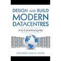 Design and Build Modern Datacentres, A to Z practical guide - Paperback