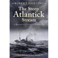The Steep Atlantick Stream: A Memoir of Convoys and Corvettes - Paperback