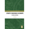 Sports Coaching in Europe: Cultural Histories - Paperback