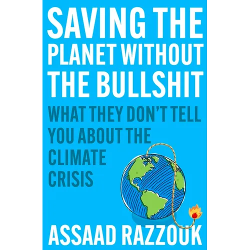 Saving the Planet Without the Bullshit: What They Don't Tell You about the Climate Crisis - Paperback