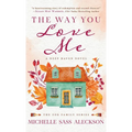 The Way You Love Me: A Deep Haven Novel - Hardcover