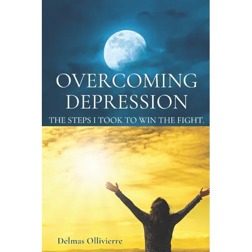 Overcoming Depression: The Steps I took to win the fight - Paperback