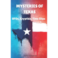 Mysteries of Texas: UFOs, Cryptids, Time Slips - Paperback