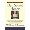 Our Sacred Honor: The Stories, Letters, Songs, Poems, Speeches, and - Paperback