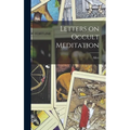 Letters on Occult Meditation - Hardcover