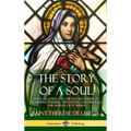 The Story of a Soul L'Histoire D'une Âme: The Autobiography of St. Thérèse of Lisieux: With Additional Writings and Sayings of St. Thérès (Hardcover) - Hardcover