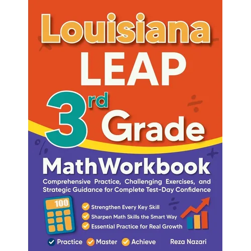 Louisiana LEAP 3rd Grade Math Workbook: Comprehensive Practice, Challenging Exercises, and Strategic Guidance for Complete Test-Day Confidence - Paperback