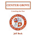 Center Grove: Unveiling the Past - Paperback
