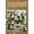The CB Cowboys: The Saga of the Legendary Christensen Family - Paperback