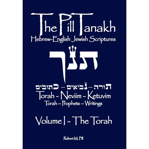 The Pill Tanakh: Hebrew-English Jewish Scriptures - Volume I, The Torah - Paperback