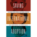 Saving International Adoption: An Argument from Economics and Personal Experience - Hardcover