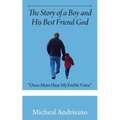 The Story of a Boy and His Best Friend God: "Once More Hear My Feeble Voice" - Paperback