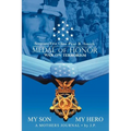 My Son My Hero A Mothers Journal: Sergeant First Class Paul R. Smith MEDAL OF HONOR War on Terrorism - Paperback