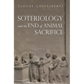 Soteriology and the End of Animal Sacrifice - Hardcover