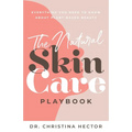 The Natural Skin Care Playbook﻿: ﻿﻿Everything You Need to Know About Plant-Based Beauty - Paperback