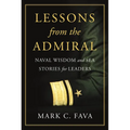 Lessons from the Admiral: Naval Wisdom and Sea Stories for Leaders - Hardcover