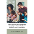 Transformational and Transactional Leadership in Mental Health and Substance Abuse Organizations - Hardcover
