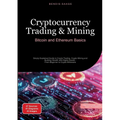 Cryptocurrency Trading & Mining: Bitcoin and Ethereum Basics: Simply Explained Guide to Crypto Trading, Crypto Mining and Building Wealth with Digital - Paperback
