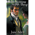 Caught Swimming by Mr. Darcy: A Pride and Prejudice Variation - Paperback