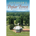 Jefferson's Poplar Forest: Unearthing a Virginia Plantation - Hardcover