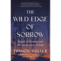 The Wild Edge of Sorrow: Rituals of Renewal and the Sacred Work of Grief - Paperback