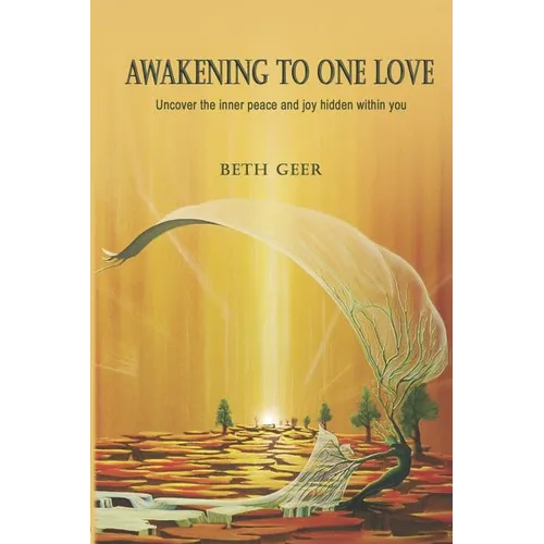 Awakening to One Love: Uncover the inner peace and joy hidden within you - Paperback